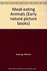 Meat-Eating Animals (Early Nature Picture Books) (Library Binding)