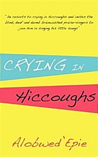 Crying in Hiccoughs (Paperback)
