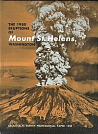 The 1980 Eruptions of Mount St. Helens, Washington: Early Results of Studies of Volcanic Events in 1980, Geophysical Monitoring of Activity, and Studi (Hardcover)