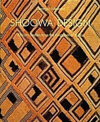 Shoowa Design: African Textiles from the Kingdom of Kuba (Hardcover, First Edition)