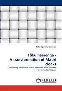 T Ku Haerenga - A Transformation of M Ori Cloaks (Paperback)