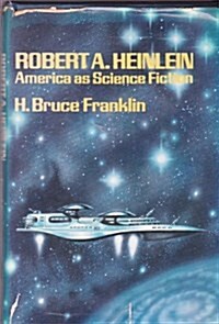 Robert A. Heinlein: America as Science Fiction (Hardcover)