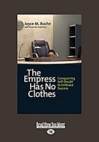 The Empress Has No Clothes: Conquering Self-Doubt To Embrace Success (Paperback, [Large Print])