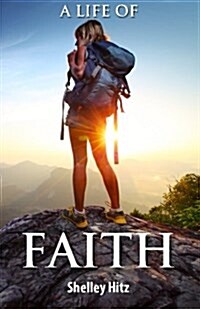 A Life of Faith: 21 Days to Overcoming Fear and Doubt (Paperback)