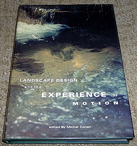 Landscape Design and Experience of Motion (History of Landscape Architecture Colloquium) (Hardcover)