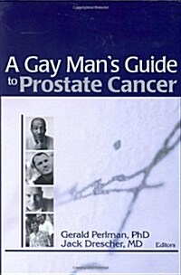 A Gay Mans Guide to Prostate Cancer (Monograph Published Simultaneously as the Journal of Gay & L) (Hardcover, 1)