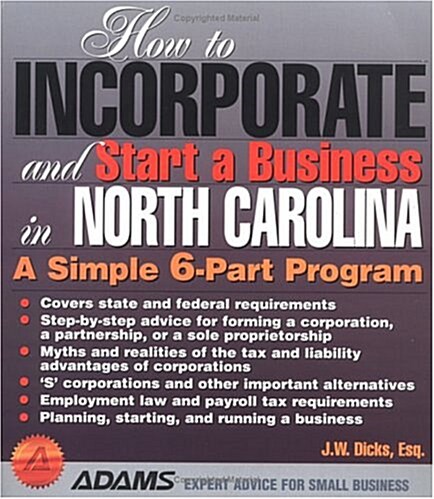 How to Incorporate and Start a Business in North Carolina: A Simple 9-Part Program (How to Incorporate and Start a Business Series) (Paperback, 0)