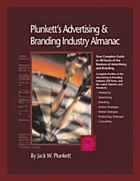 Plunketts Advertising and Branding Industry Almanac: The Only Comprehensive Guide to Advertising Companies and Trends (Plunketts Advertising & Brand (Paperback, Bk&CD-Rom)