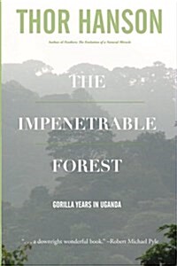 The Impenetrable Forest: Gorilla Years in Uganda (Paperback)