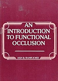An Introduction to Functional Occlusion: A Workshop and Guide for the Study of Articulators, Diagnostic Waxing, and Occlusal Bite Plane Splints (Paperback)