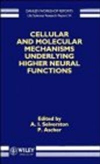 Cellular and molecular mechanisms underlying higher neural functions : report of the Dahlem Workshop on Cellular and Molecular Mechanisms Underlying Higher Neural Functions, held in Berlin, 1993, Febr