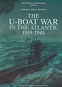 U Boat War in the Atlantic 1939-1945: German Naval History (Hardcover, Facsimile edition)