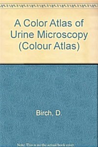 A Color Atlas of Urine Microscopy (Medical Atlas Series) (Hardcover, 1st)