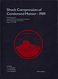 Shock Compression of Condensed Matter 1989: Proceedings of the American Physical Society Topical Conference Held Albuquerque Nm, August 14-17, 1989 (Hardcover)