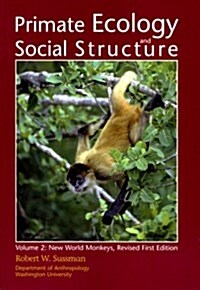 Primate Ecology and Social Structure, Vol. 2: New World Monkeys, Second Edition (Paperback, 2nd)