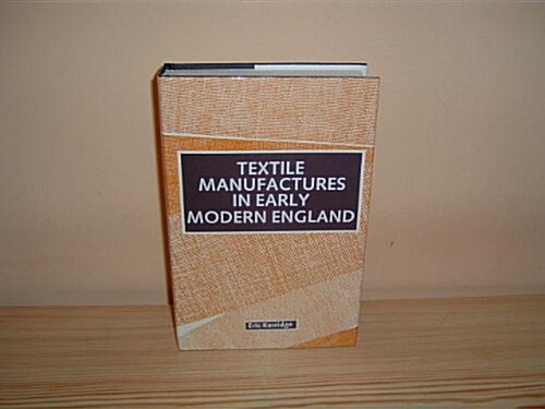 Textile Manufactures in Early Modern England (Hardcover)