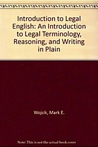 Introduction to Legal English: An Introduction to Legal Terminology, Reasoning, and Writing in Plain English (Paperback, 3)