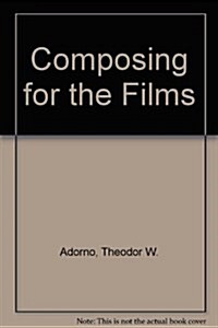 Composing for the Films (Hardcover, New edition)