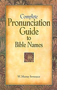 Complete Pronunciation Guide to Bible Names (Paperback)