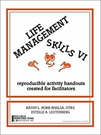 Life Management Skills VI: reproducible activity handouts created for facilitators (Life Management Skills) (Spiral-bound, 1)