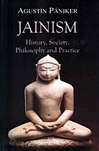 Jainism: History, Society, Philosophy and Practice (Hardcover)