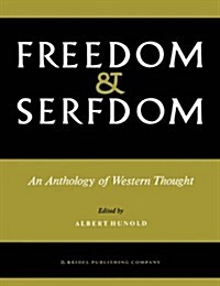 Freedom and Serfdom: An Anthology of Western Thought (Hardcover, 1961)