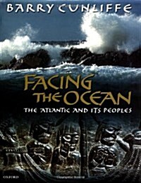Facing the Ocean: The Atlantic and Its Peoples 8000 BC-AD 1500 (Hardcover)