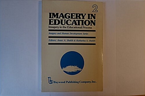 Imagery in Education: Imagery in the Educational Process (Imagery and Human Development Series, 2) (Paperback)