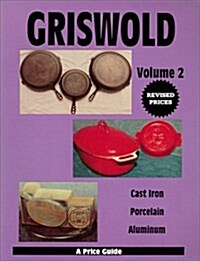 Griswold Volume 2: Cast Iron, Porcelain, Aluminum (Paperback, UK)