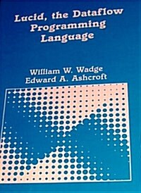 Lucid, the Dataflow Programming Language (Apic Studies in Data Processing) (Hardcover)