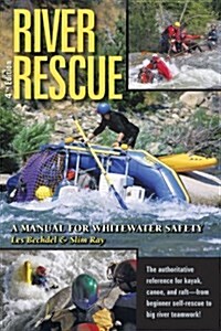 River Rescue: A Manual for Whitewater Safety, 4th Ed. (Paperback, 4th)