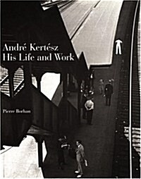 Andre Kertesz: His Life and Work (Paperback)