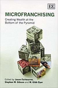 MicroFranchising : Creating Wealth at the Bottom of the Pyramid (Paperback)