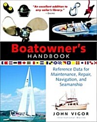 Boatowners Handbook: Reference Data for  Maintenance, Repair, Navigation, and Seamanship (Paperback, 1)