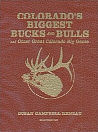 Colorados Biggest Bucks and Bulls and Other Great Colorado Big Game, Second Edition (Hardcover, 2)