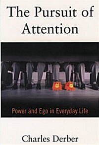The Pursuit of Attention: Power and Ego in Everyday Life (Hardcover, 2)