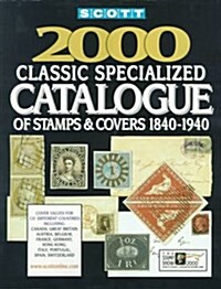 Scott 2000 Classic Specialized Catalogue: Stamps and Covers of the World Including U.S. 1840-1940 (Scott Classic Specialized Catalogue) (Paperback, 6th)