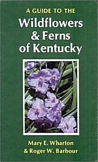 A Guide to the Wildflowers and Ferns of Kentucky (Kentucky Nature Studies) (Hardcover)