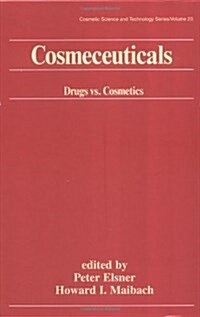 Cosmeceuticals: Drugs vs. Cosmetics (Cosmetic Science and Technology) (Hardcover, 1st)