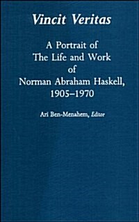 Vincit Veritas: A Portrait of the Life and Work of Norman Abraham Haskell, 1905 - 1970 (Special Publications) (Hardcover, 1)