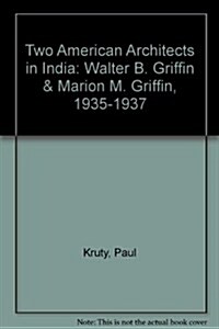 Two American Architects in India: Walter B. Griffin & Marion M. Griffin, 1935-1937 (Paperback)