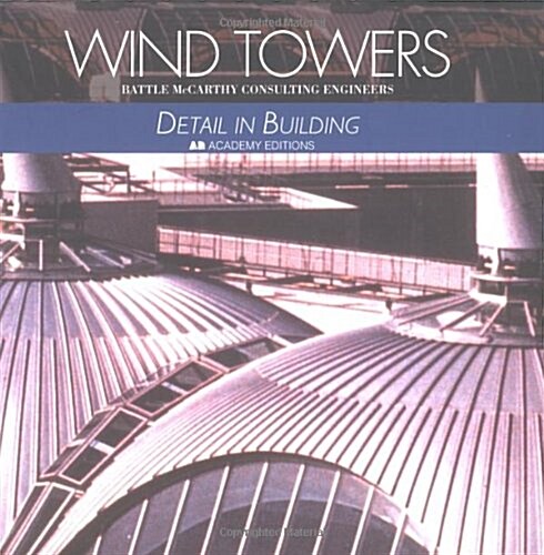 Wind Towers: Detail in Building (Paperback, 1)
