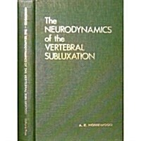 The Neurodynamics of the Vertebral Subluxation (Hardcover, 3rd)