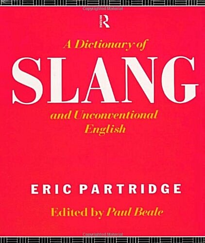 A Dictionary of Slang and Unconventional English (Hardcover, 1)