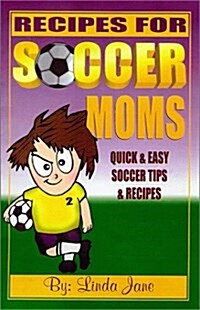 Recipes For Soccer Moms (Spiral-bound, 1st)