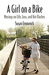 A Girl on a Bike: Musings on Life, Loss, and Hot Flashes (Paperback)