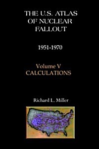 U.S. Atlas of Nuclear Fallout 1951-1970 Calculations (Paperback)
