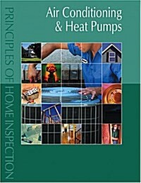 Principles of Home Inspection:  Air Conditioning & Heat Pumps (Paperback)