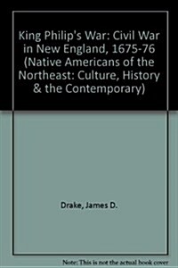 King Philips War: Civil War in New England, 1675-1676 (Native Americans of the Northeast: Culture, History, & the Contemporary) (Library Binding)