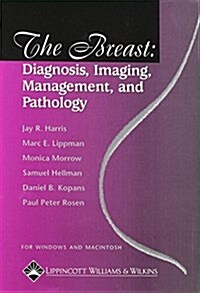 The Breast: Diagnosis, Imaging, Management, and Pathology (CD-ROM, Cdr)